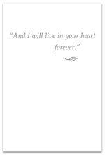 Load image into Gallery viewer, Greeting Card - Condolence - "...in your heart forever."