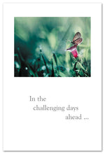 Load image into Gallery viewer, Greeting Card - Condolence - "In the challenging days ahead..."