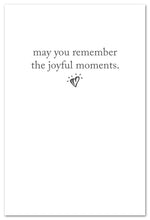 Load image into Gallery viewer, Greeting Card - Condolence - "...may you remember the joyful moments."