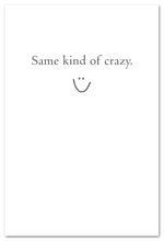 Load image into Gallery viewer, Greeting Card-Friendship "...same kind of crazy"